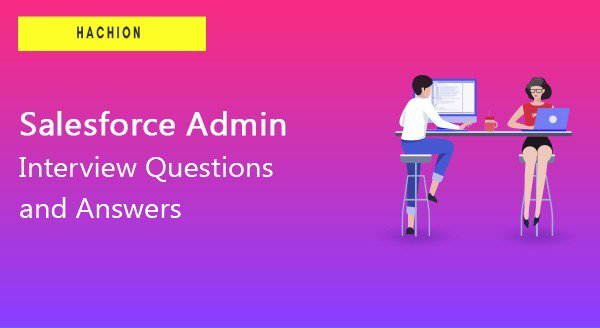 Salesforce admin Interview FAQs